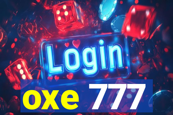 oxe 777